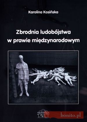 Zbrodnia ludobójstwa w prawie międzynarodowym - Karolina Kosińska