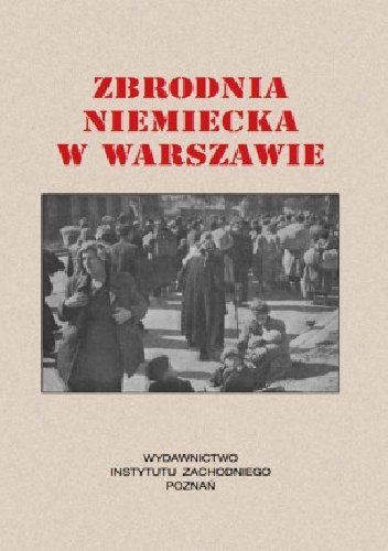 Zbrodnia niemiecka w Warszawie 1944r. - Edward Serwański, Irena Trawińska