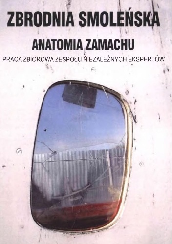 Zbrodnia smoleńska. Anatomia zamachu - praca zbiorowa
