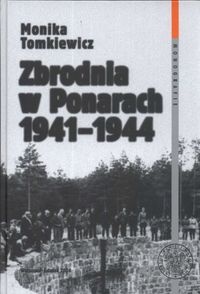 Zbrodnia w Ponarach 1941 - 1944 - Monika Tomkiewicz