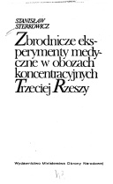 Zbrodnicze eksperymenty medyczne w obozach koncentracyjnych III Rzeszy - Stanisław Sterkowicz