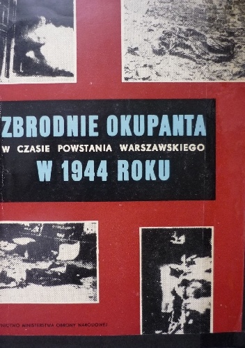 Zbrodnie okupanta w czasie powstania warszawskiego w 1944 roku - Szymon Datner