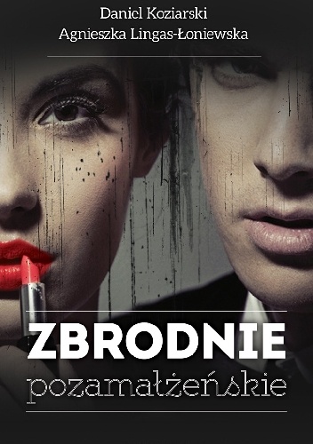Zbrodnie pozamałżeńskie - Daniel Koziarski, Agnieszka Lingas-Łoniewska