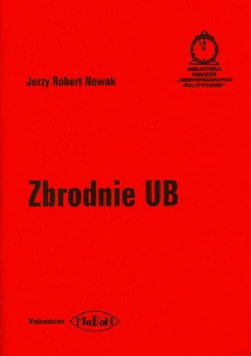 Zbrodnie UB - Jerzy Robert Nowak