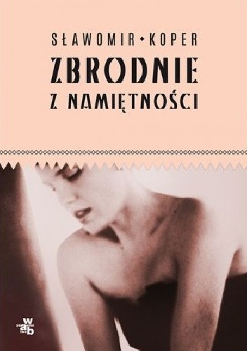 Zbrodnie z namiętności - Sławomir Koper