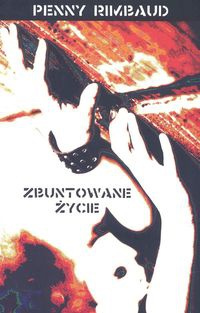 Zbuntowane życie - Penny Rimbaud
