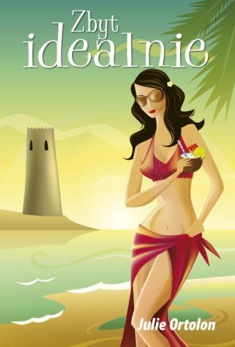 Zbyt Idealnie - Julie Ortolon