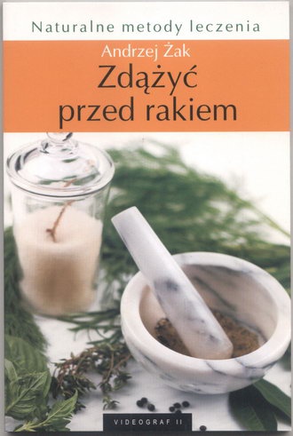 Zdążyć przed rakiem - Andrzej Żak