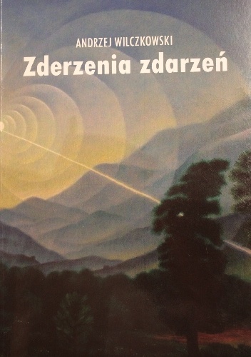 Zderzenia zdarzeń - Andrzej Wilczkowski