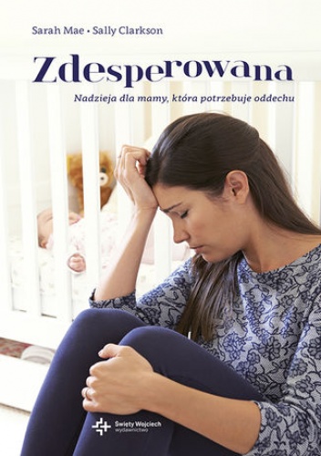 Zdesperowana. Nadzieja dla mamy, która potrzebuje oddechu