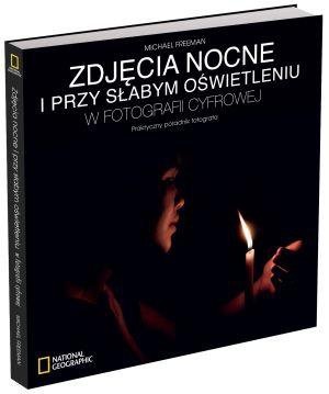 Zdjęcia nocne i przy słabym oświetleniu w fotografii cyfrowej - Michael Freeman