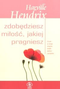 Zdobędziesz miłość, jakiej pragniesz - Harville Hendrix