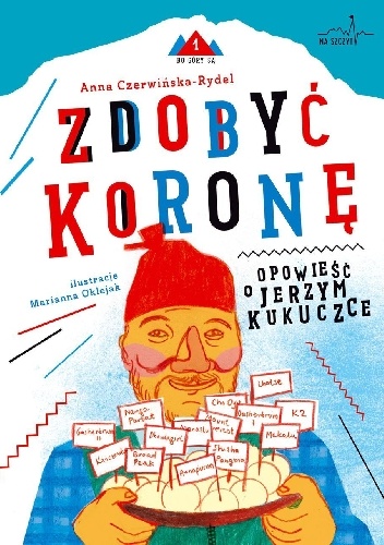 Zdobyć koronę opowieść o Jerzym Kukuczce - Anna Czerwińska-Rydel