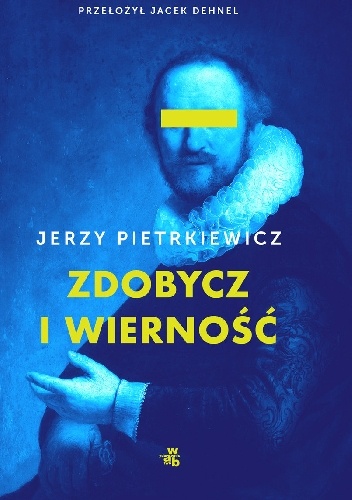 Zdobycz i wierność - Jerzy Pietrkiewicz