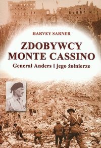 Zdobywcy Monte Cassino. Generał Anders i jego żołnierze - Harvey Sarner