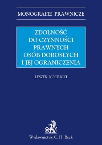 Zdolność do czynności prawnych osób dorosłych i jej ograniczenia - Kociucki Leszek