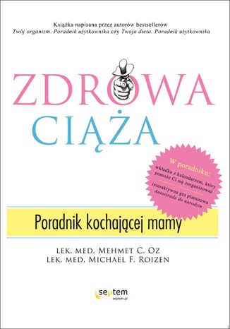 Zdrowa ciąża. Poradnik kochającej mamy - Michael F. Roizen, Mehmet C. Oz