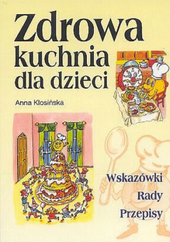 Zdrowa kuchnia dla dzieci - Anna Kłosińska