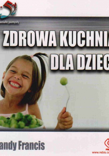 Zdrowa Kuchnia Dla Dzieci - Francis Mandy