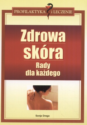 zdrowa skóra. Rady dla każdego - Sonja Drega