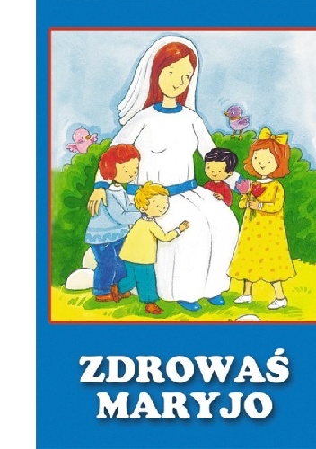 Zdrowaś Maryjo - praca zbiorowa