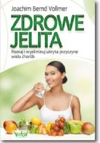 Zdrowe jelita zdrowe życie - Joachim Bernd Vollmer