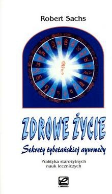 Zdrowe Życie. Sekrety Tybetańskiej Ayurwedy - Robert Sachs