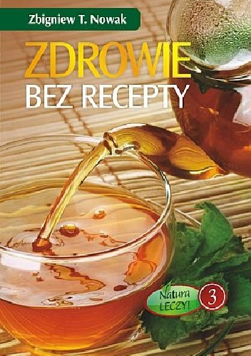 Zdrowie bez recepty - Zbigniew T. Nowak
