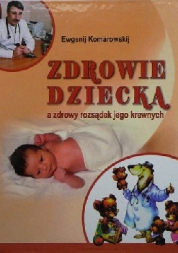Zdrowie dziecka a zdrowy rozsądek jego krewnych - Ewgenij Komarowskij