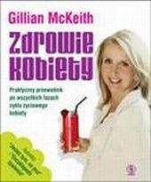 Zdrowie kobiety. Praktyczny przewodnik po wszystkich fazach cyklu życiowego kobiety - Gillian McKeith