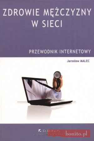 zdrowie mężczyzny w sieci. Przewodnik internetowy - Jarosław Malec
