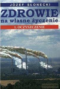 Zdrowie na własne życzenie. 1, Oczyszczenie - Józef Słonecki