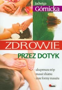 Zdrowie przez dotyk - Jadwiga Górnicka