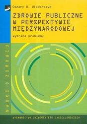 zdrowie publiczne w perspektywie międzynarodowej /Nauki o zdrowiu - Cezary W. Włodarczyk