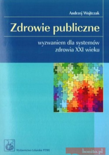 zdrowie publiczne wyzwaniem dla systemów zdrowia XXI wieku - Andrzej Wojtczak