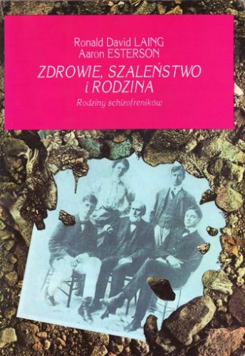 Zdrowie, szaleństwo i rodzina. Rodziny schizofreników - Ronald David Laing, Aaron Esterson