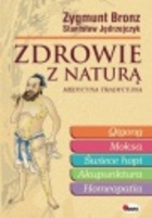 Zdrowie z naturą: medycyna tradycyjna - Zygmunt Bronz