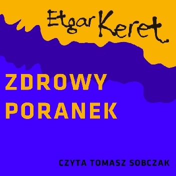 Zdrowy poranek - Etgar Keret