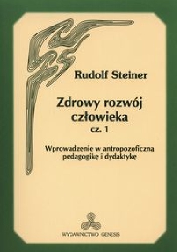 Zdrowy Rozwój Człowieka cz. 1 - Rudolf Steiner