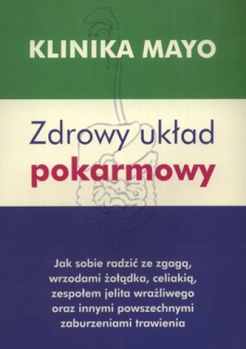 Zdrowy układ pokarmowy. Klinika Mayo - Stephen Crane Hauser