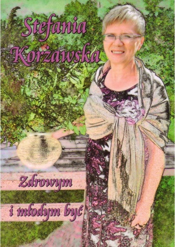 Zdrowym i młodym być - Stefania Korżawska