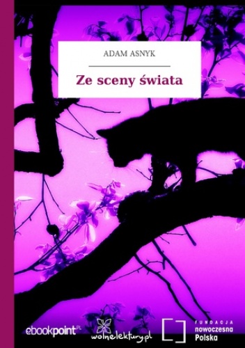 Ze sceny świata - Adam Asnyk