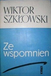 Ze wspomnień - Wiktor Borisowicz Szkłowski