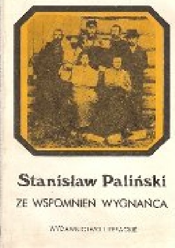 Ze wspomnień wygnańca - Stanisław Paliński