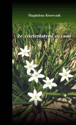 Ze zzieleniałymi oczami - Magdalena Krawczak