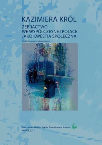 Żebractwo we współczesnej Polsce jako kwestia społeczna - Król Kazimiera