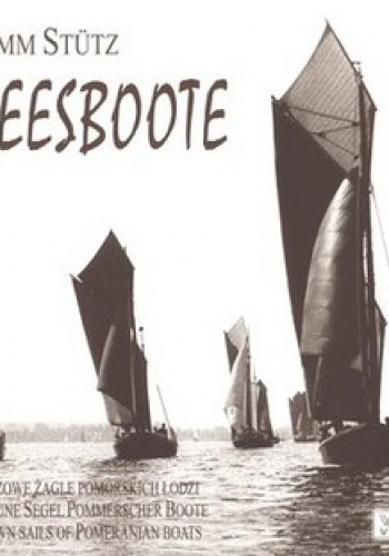 Zeesboote. Brązowe żagle pomorskich łodzi - Timm Stutz