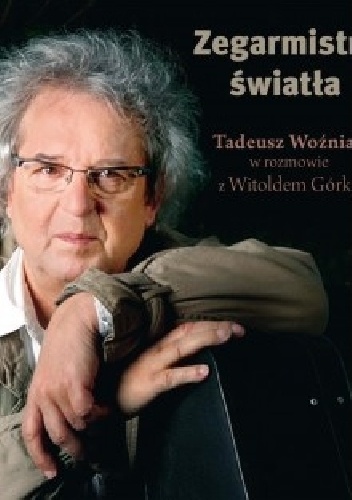 Zegarmistrz światła - Witold Górka, Tadeusz Woźniak