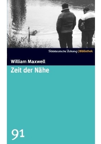 Zeit der Nähe - William Keepers Maxwell