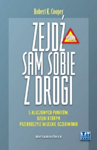 Zejdź Sam Sobie z Drogi. 5 kluczowych punktów, dzięki którym przekroczysz wszelkie oczekiwania - Robert K. Cooper